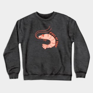 Full of Poop Shrimp Crewneck Sweatshirt